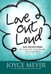 Love Out Loud: 365 Devotions for Loving God, Loving Yourself, and Loving Others