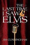 The Last Time I Saw Elvis