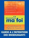 À la découverte de ma foi (Guide à l'intention des professeurs)