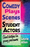 Comedy Plays and Scenes for Student Actors