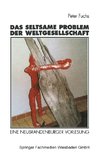 Das seltsame Problem der Weltgesellschaft