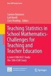 Teaching Statistics in School Mathematics-Challenges for Teaching and Teacher Education