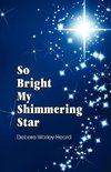 So Bright My Shimmering Star