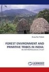 FOREST ENVIRONMENT AND PRIMITIVE TRIBES IN INDIA: