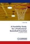 A Feasibility Study  for a Professional  Basketball Franchise