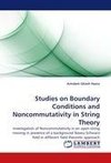 Studies on Boundary Conditions and Noncommutativity in String Theory