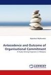 Antecedence and Outcome of Organisational Commitment