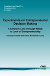 Experiments on Entrepreneurial Decision Making