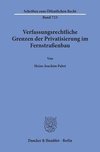 Verfassungsrechtliche Grenzen der Privatisierung im Fernstraßenbau