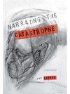 Saorsa, J: Narrating the Catastrophe - An Artist′s Dia