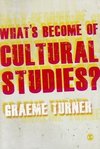 Turner, G: What's Become of Cultural Studies?