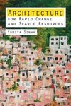 Sinha, S: Architecture for Rapid Change and Scarce Resources