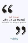 Why Do We Quote? the Culture and History of Quotation.