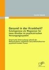 Gesund in der Krankheit? Salutogenese als Wegweiser für neue Ansätze im psychiatrischen Versorgungssystem