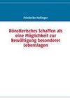 Künstlerisches Schaffen als eine Möglichkeit zur Bewältigung besonderer Lebenslagen