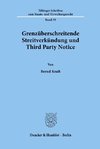 Grenzüberschreitende Streitverkündung und Third Party Notice.