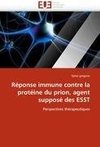 Réponse immune contre la protéine du prion, agent supposé des ESST