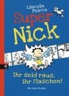 Super Nick 02 - Ihr seid raus, ihr Flaschen!