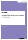 The mighty role of right angle triangles to integral calculus