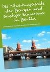 Die Mitwirkungsrechte der Bürger und sonstiger Einwohner in Berlin