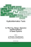 Hydroinformatics Tools for Planning, Design, Operation and Rehabilitation of Sewer Systems