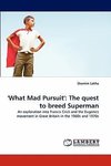 'What Mad Pursuit': The quest to breed Superman