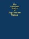 The Collected Works of Eugene Paul Wigner