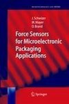 Force Sensors for Microelectronic Packaging Applications