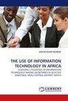 THE USE OF INFORMATION TECHNOLOGY IN AFRICA