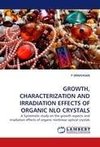 GROWTH, CHARACTERIZATION AND IRRADIATION EFFECTS OF ORGANIC NLO CRYSTALS