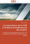 La jurisprudence de la CJUE et la liberté d'établissement des sociétés