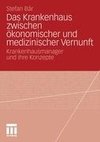 Das Krankenhaus zwischen ökonomischer und medizinischer Vernunft