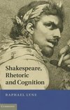 Lyne, R: Shakespeare, Rhetoric and Cognition