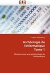 Archéologie de l'informatique Tome 1