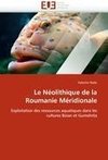 Le Néolithique de la Roumanie Méridionale