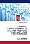 SCREENING, CHARACTERIZATION OF XYLANASE PRODUCING MICROORGANISMS