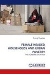 FEMALE HEADED HOUSEHOLDS AND URBAN POVERTY