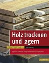 Holz trocknen und lagern