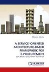 A SERVICE-ORIENTED ARCHITECTURE-BASED FRAMEWORK FOR E-PROCUREMENT