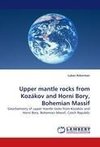 Upper mantle rocks from Kozákov and Horní Bory, Bohemian Massif