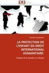 LA PROTECTION DE L'ENFANT EN DROIT INTERNATIONAL HUMANITAIRE: