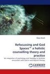 Refocussing and God Spaces(TM) a holistic counselling theory and practice