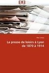 La presse de loisirs à Lyon de 1870 à 1914