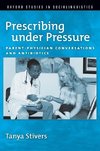 Stivers, T: Prescribing under Pressure