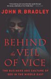 Bradley, J: BEHIND THE VEIL OF VICE