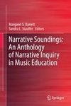 Narrative Soundings: An Anthology of Narrative Inquiry in Music Education