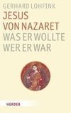 Jesus von Nazaret - Was er wollte, wer er war