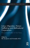 Labour Migration, Human Trafficking and Multinational Corporations