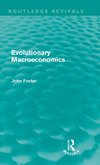 Foster, J: Evolutionary Macroeconomics (Routledge Revivals)