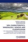 SOIL CHARACTERISTICS, MINERALOGY, GENESIS AND CLASSIFICATION